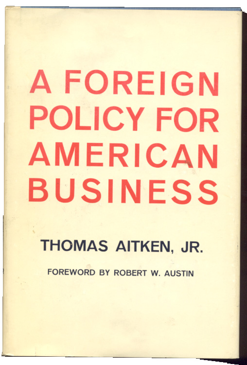 A Foreign Policy For American Business by Thomas Aitken Jr Published 1962