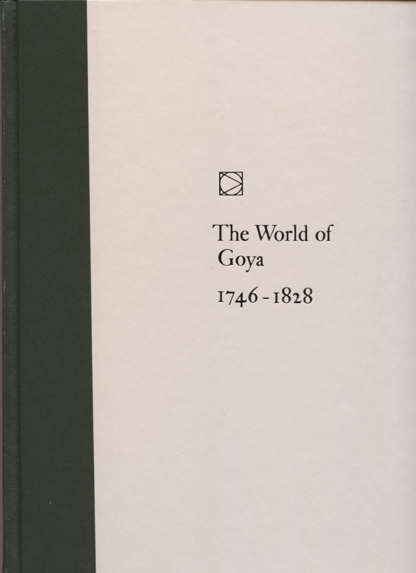 Time Life Library of Art The World of Goya 1746 - 1828 Published 1968
