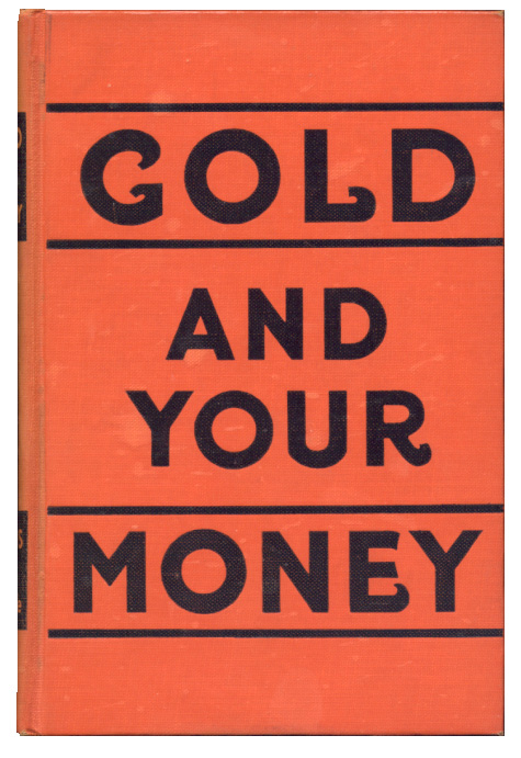 Gold And Your Money by Willard E Atkins Published 1934