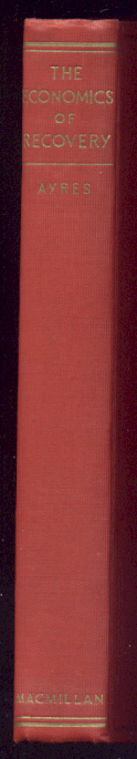 The Economics of Recovery by Leonard P Ayres Published 1934