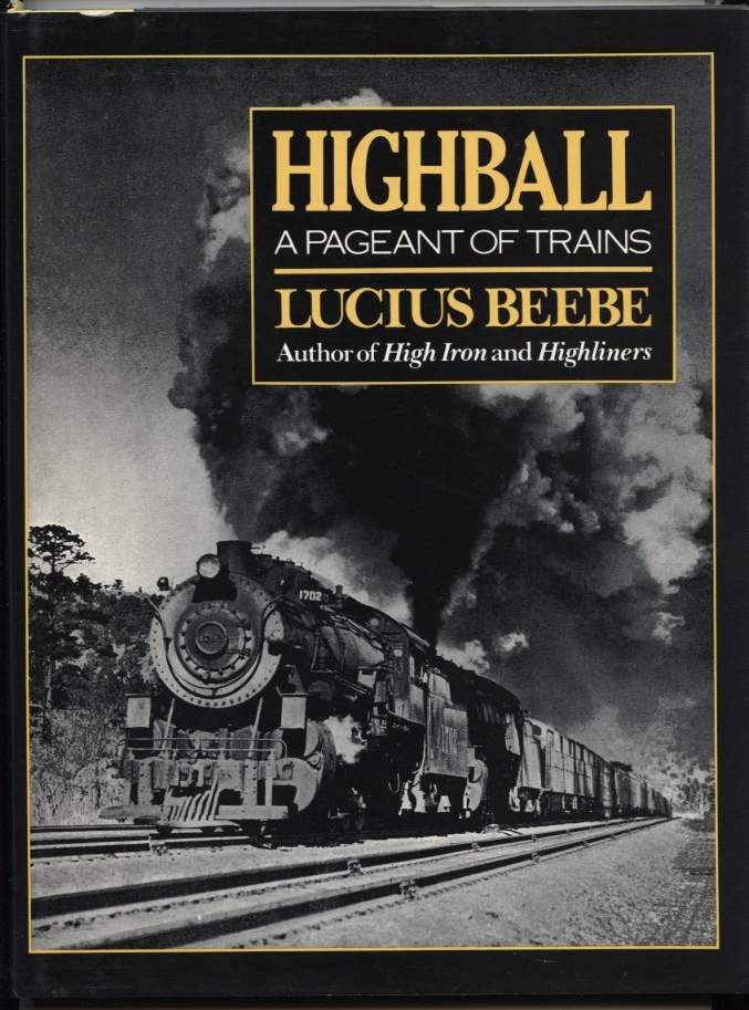 Highball A Pageant Of Trains by Lucius Beebe Published 1995
