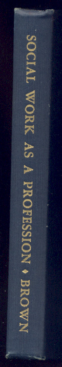 Social Work as a Profession by Esther Lucile Brown Published 1942