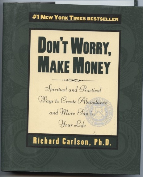 Don't Worry Make Money by Richard Carlson Published 1997