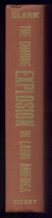 The Coming Explosion In Latin America by Gerald Clark Published 1962