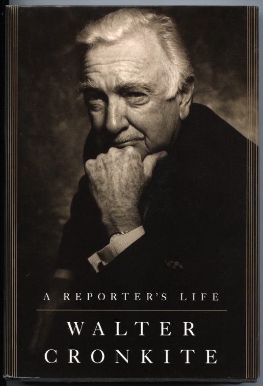 A Reporter's Life by Walter Cronkite Published 1996