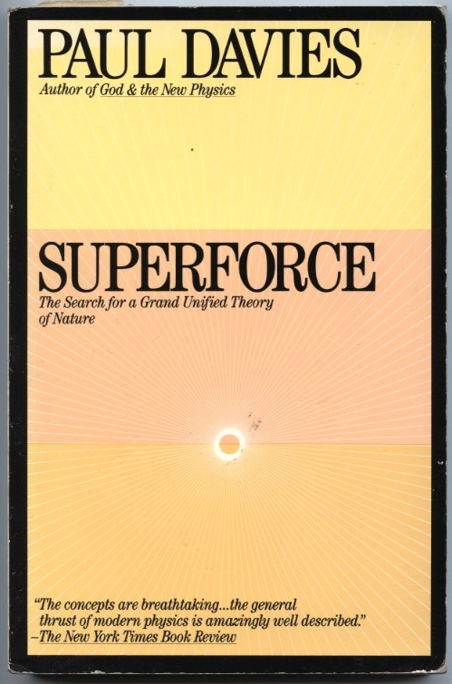 Superforce The Search for a Grand Unified Theory of Nature by Paul Davies Published 1984