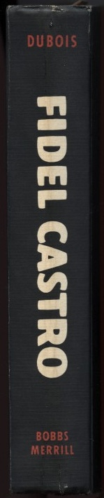 Fidel Castro Liberator or Dictator by Jules Dubois Published 1959