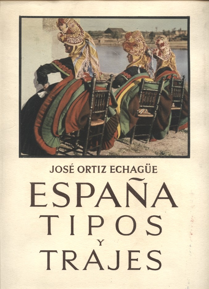 Espana Tipos Y Trajes by Jose Oritz Echague Published 1953