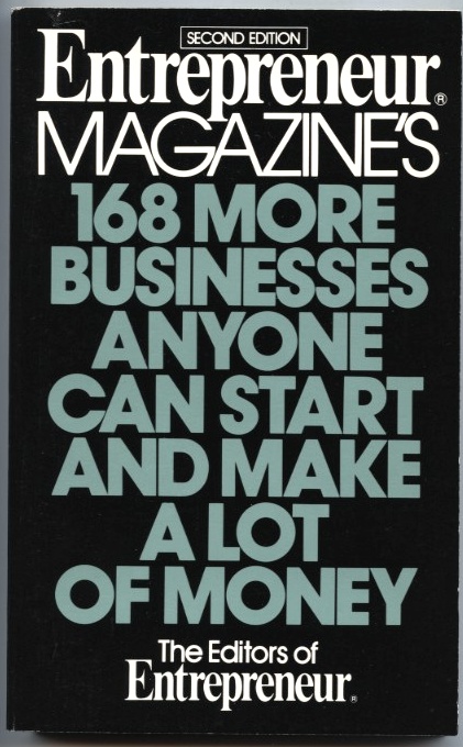 168 More Businesses Anyone Can Start And Make A Lot Of Money by Entrepreneur Magazine Published 1991