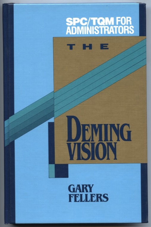 The Deming Vision by Gary Fellers Published 1992