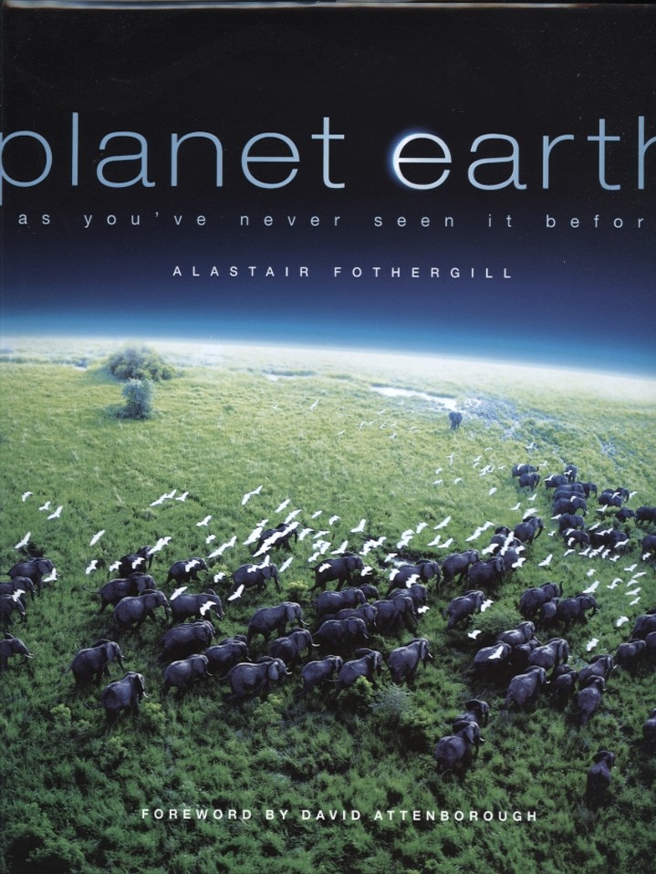 Planet Earth As You've Never Seen It Before by Alastair Fothergill Published 2006