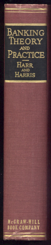 Banking Theory and Practice by Luther Harr and W Carlton Harris Published 1936