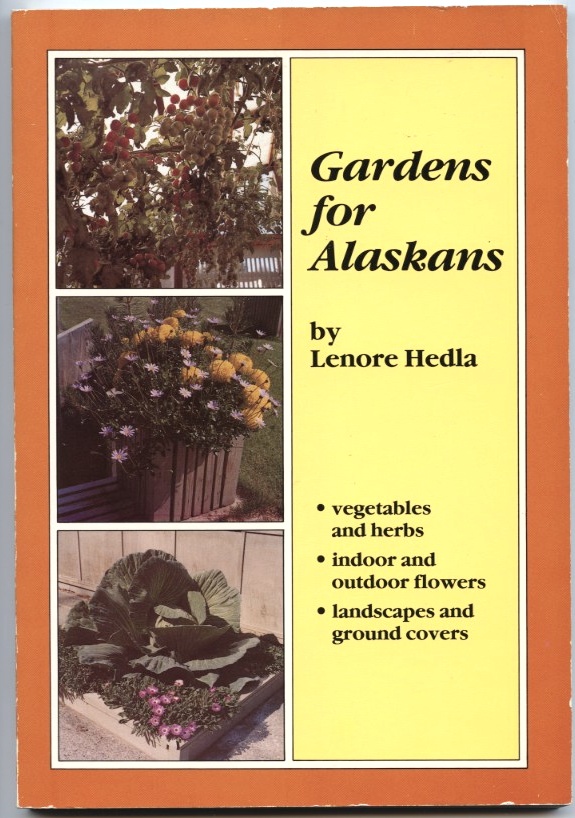 Gardens For Alaskans by Lenore Helda Published 1974
