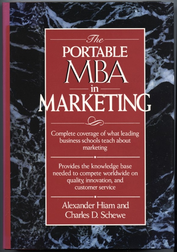 The Portable MBA In Marketing by Alexander Hiam and Charles Schewe Published 1992