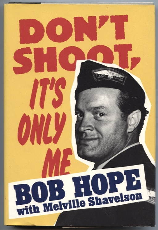 Don't Shoot It's Only Me by Bob Hope Published 1990