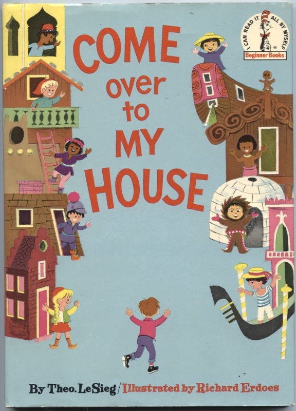 Come Over To My House by Theo LeSieg Published 1966