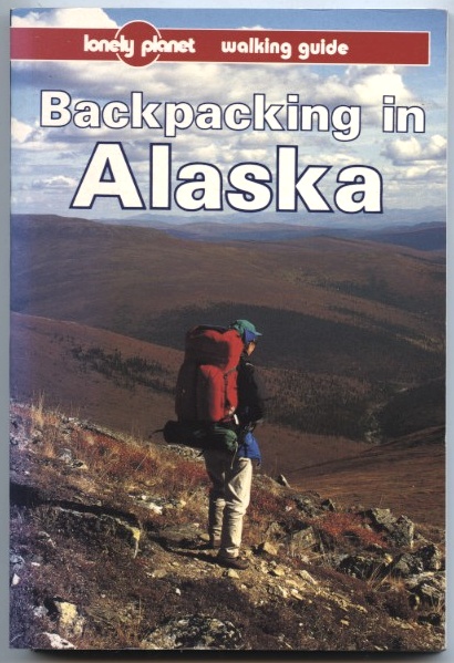 Backpacking In Alaska by Lonely Planet Published 1995