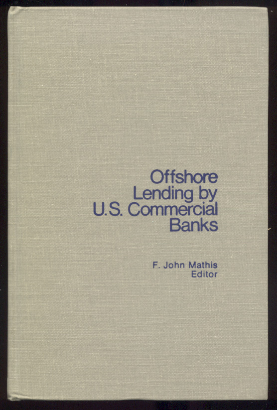 Offshore Lending by US Commercial Banks by F John Mathis Published 1975