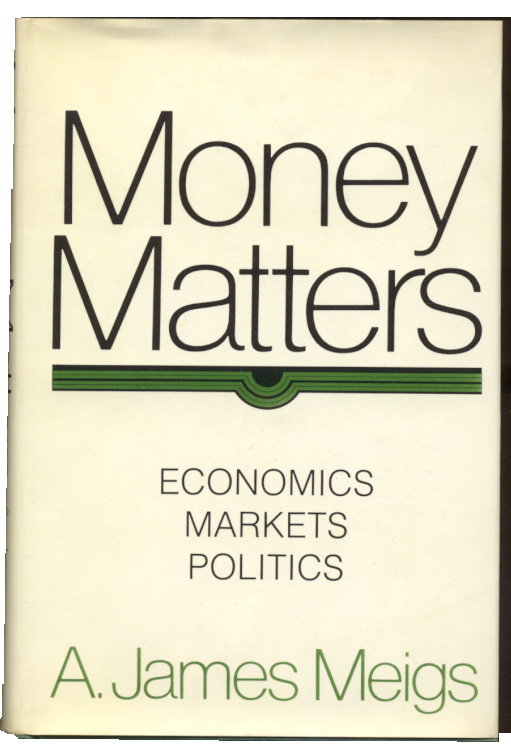 Money Matters by A James Meigs Published 1972