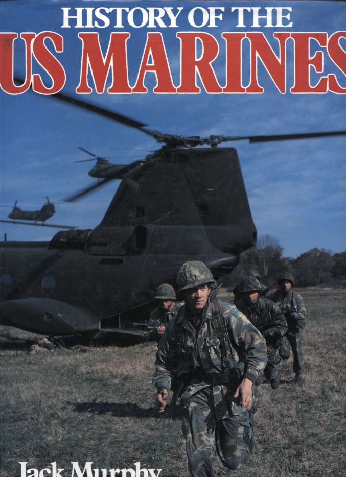 History of the US Marines by Jack Murphy Published 1984