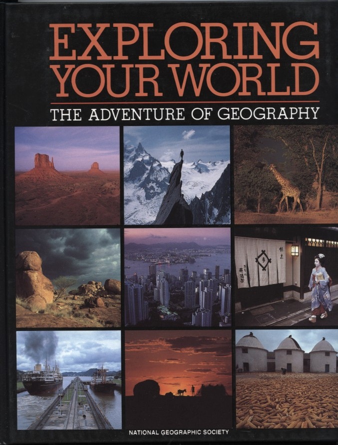 Exploring Your World The Adventure of Geography by National Geographic Society Published 1995