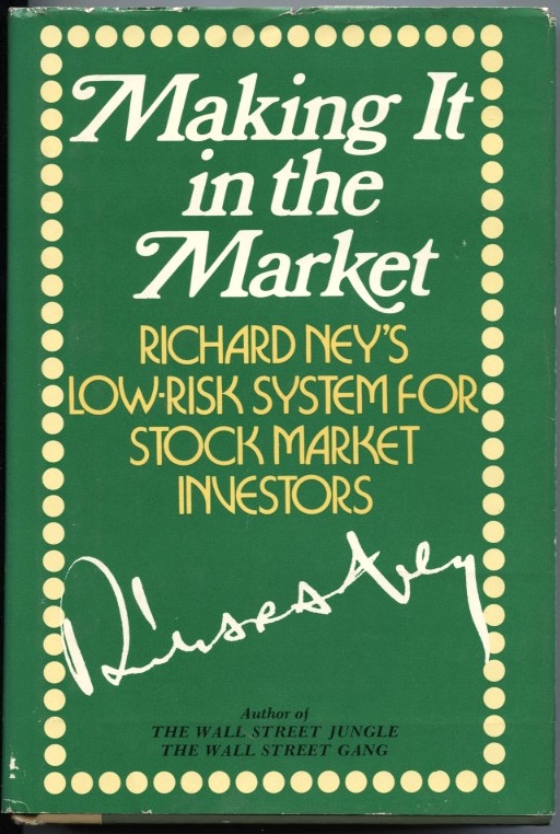 Making It In The Market by Richard Ney Published 1975