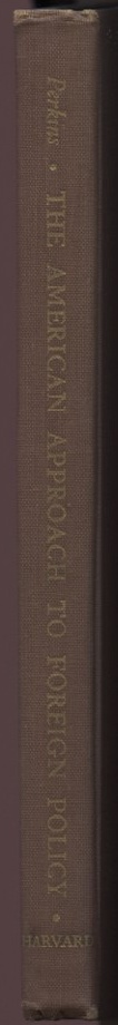 The American Approach to Foreign Policy by Dexter Perkins Published 1953