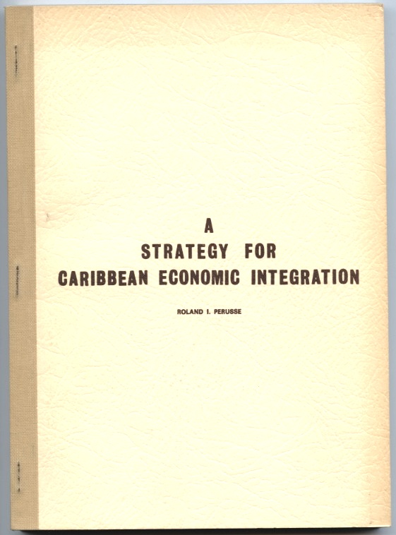 A Strategy For Caribbean Economic Integration by Roland Perusse Published 1971