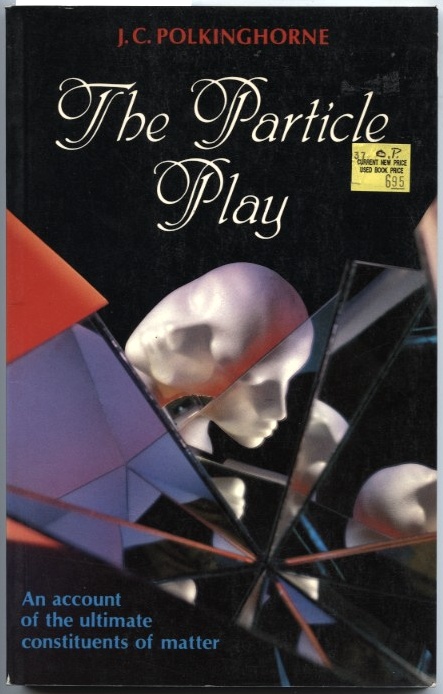 The Particle Play by J C Polkinghorne Published 1981