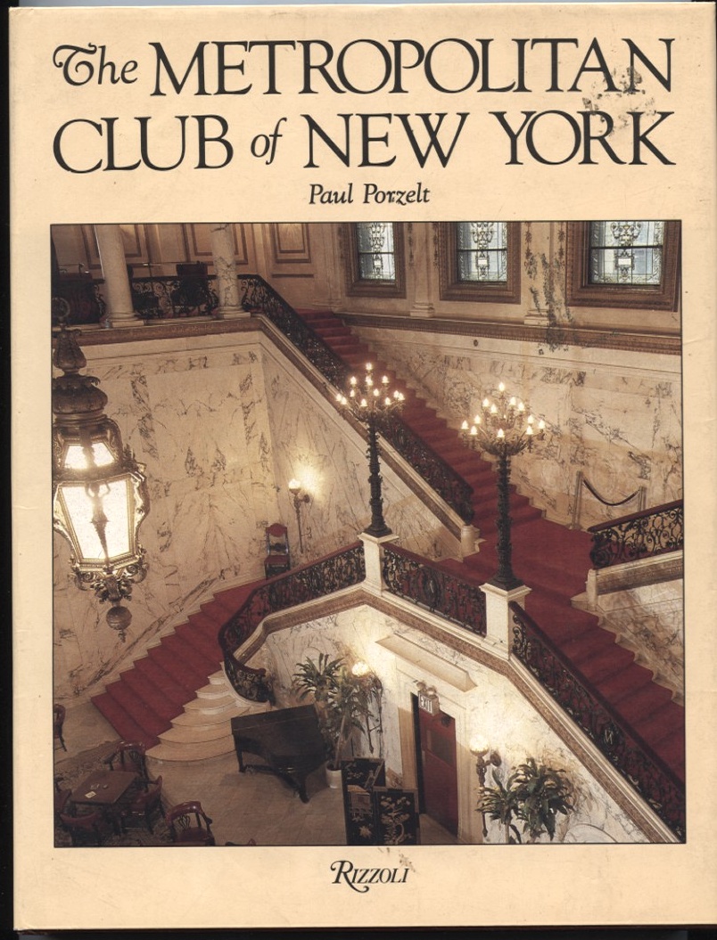 The Metropolitan Club of New York Hardbound by Paul Porzelt Published 1982