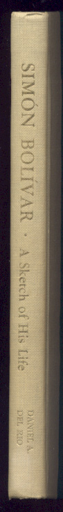 Simon Bolivar A Sketch Of His Life by Daniel A Del Rio Published 1965