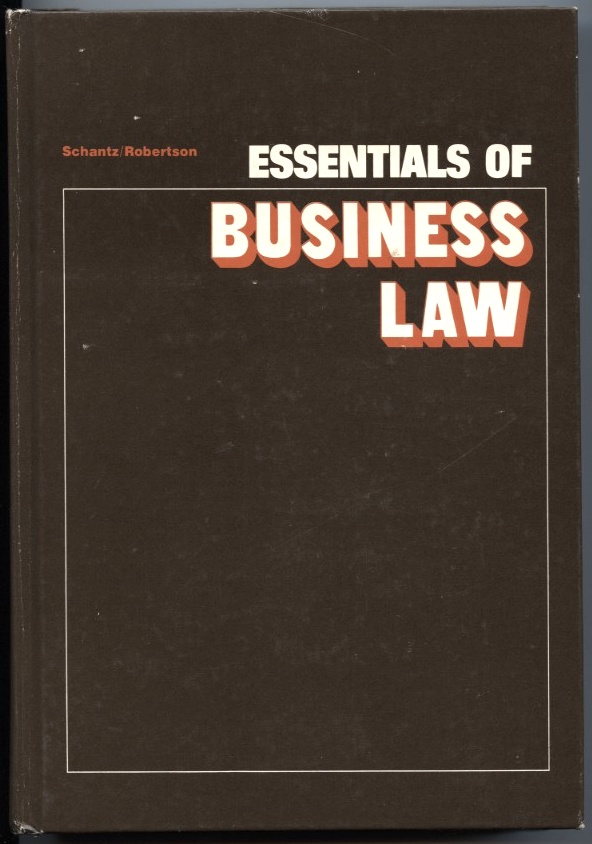 Essentials of Business Law by William Schantz Leonard Robertson Published 1977