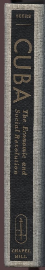 Cuba The Economic and Social Revolution by Dudley Seers Published 1964
