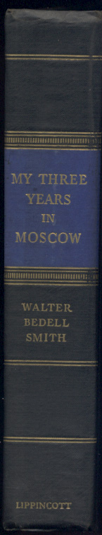 My Three Years In Moscow by Walter Bedell Smith Published 1949