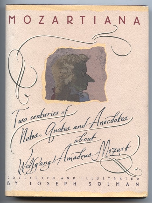 Mozartiana - Two Centuries of Notes Quotes and Anecdotes by Joseph Solman Published 1990