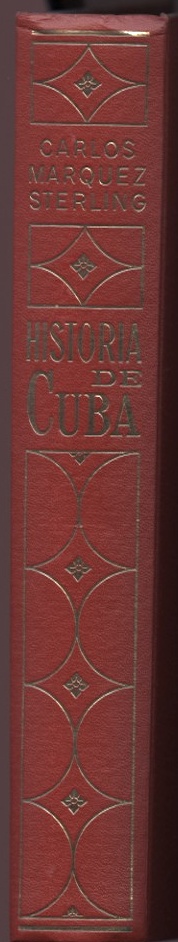 Historia De Cuba by Carlos Marquez Sterling Published 1969