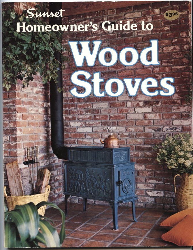 Homeowner's Guide to Wood Stoves by Sunset Published 1979