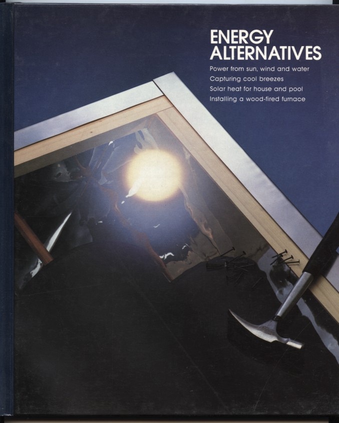 Energy Alternatives by Time Life Published 1982