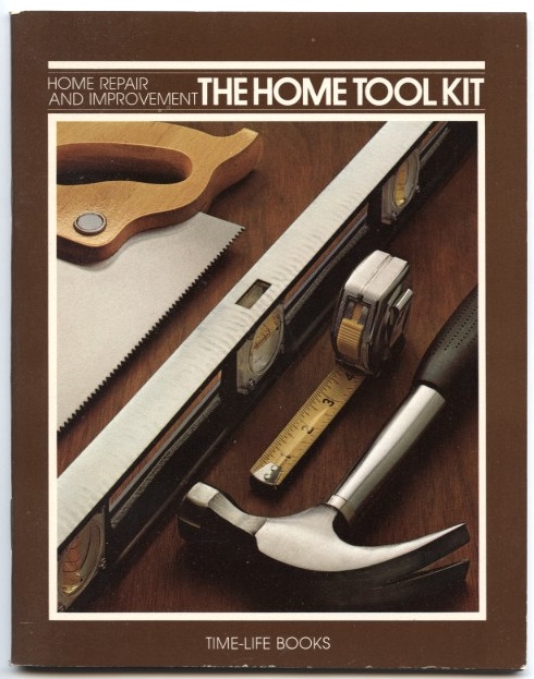 The Home Tool Kit by Time Life Published 1976