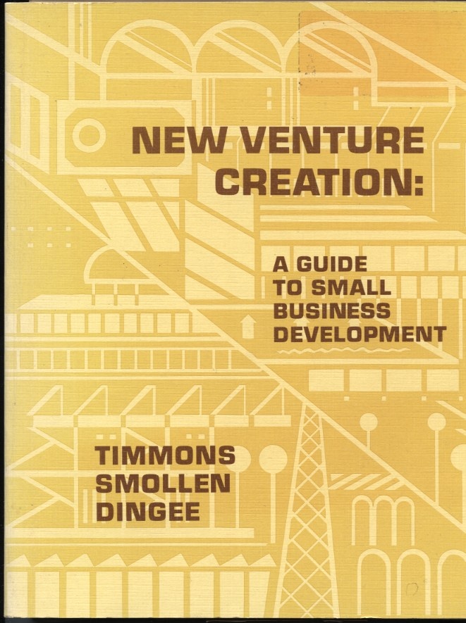 New Venture Creation A Guide To Small Business Development by Timmons Smollen and Dingee Published 1977