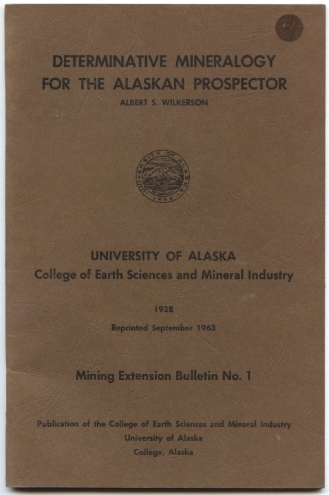 Determinative Mineralogy For The Alaskan Prospector by Albert S Wilkerson Published 1963