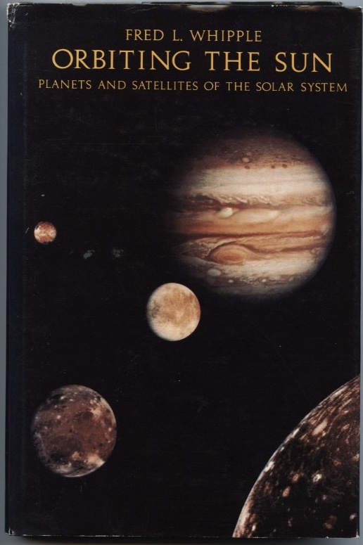 Orbiting The Sun Planets and Satellites Of The Solar System by Fred Whipple Published 1981