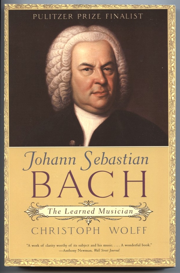 Johann Sebastian Bach - The Learned Musician by Christoph Wolff Published 2000