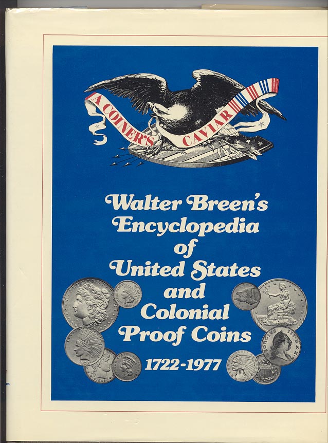 Walter Breen's Encyclopedia of United States and Colonial Proof Coins 1722 - 1977 By Walter Breen