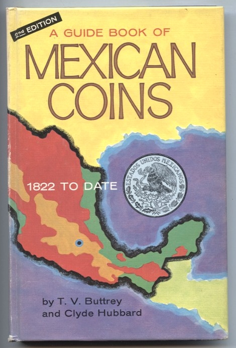 A Guide Book of Mexican Coins 2nd Edition By T. V. Buttrey and Clyde Hubbard