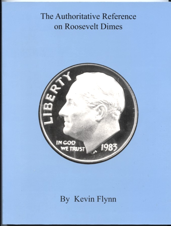 The Authoritative Reference On Roosevelt Dimes by Kevin Flynn