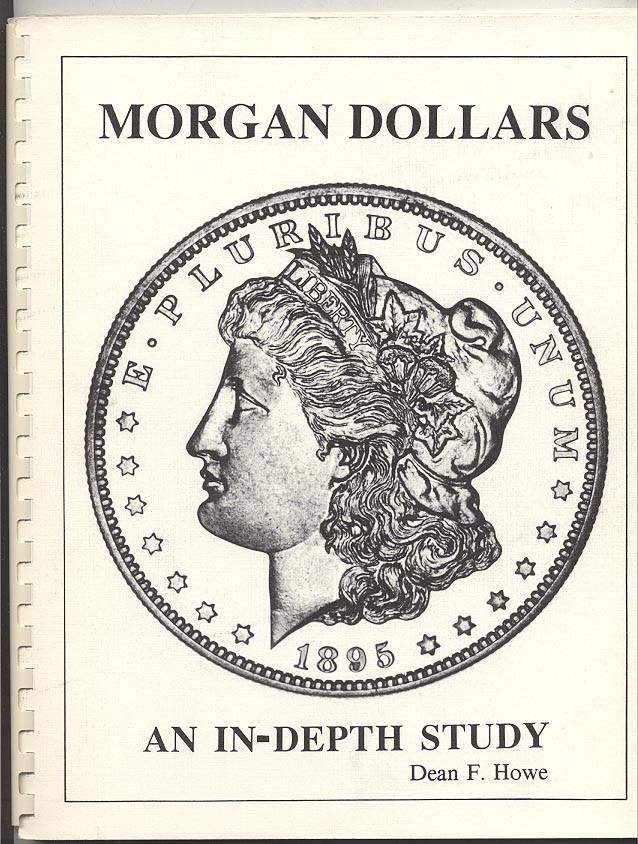 Morgan Dollars An In Depth Study By Dean F Howe