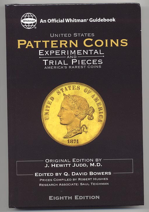 United States Pattern Experimental and Trial Pieces Eighth Edition by Q David Bowers and J Hewitt Judd