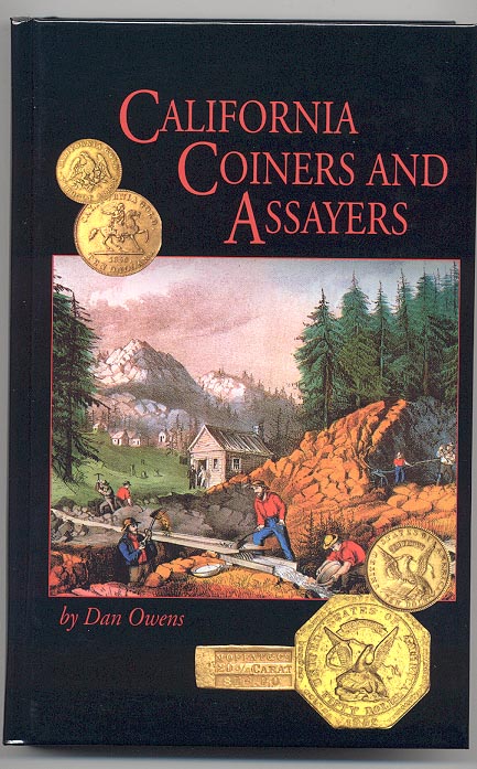 California Coiners and Assayers by Dan Owens