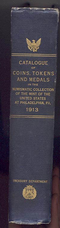Catalogue of Coins Tokens And Medals In The Numismatic Collection Of The Mint Of The United States at Philadelphia 1913